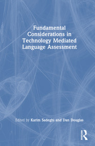 Fundamental Considerations in Technology Mediated Language Assessment by Karim Sadeghi, Dan Douglas, 9781032273648