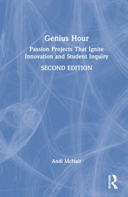 Genius Hour (Passion Projects That Ignite Innovation and Student Inquiry) by Andi McNair, 9781032194271