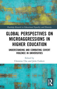 Global Perspectives on Microaggressions in Higher Education (Understanding and Combating Covert Violence in Universities) by Christine Cho, Julie Corkett, 9781032155050