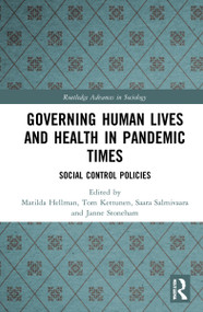 Governing Human Lives and Health in Pandemic Times (Social Control Policies) by Matilda Hellman, Tom Kettunen, Saara Salmivaara, Janne Stoneham, 9781032147970