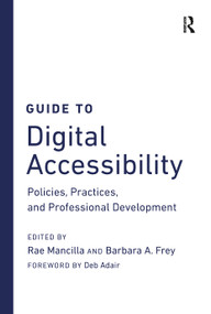 Guide to Digital Accessibility (Policies, Practices, and Professional Development) by Rae Mancilla, Barbara A. Frey, 9781642674521