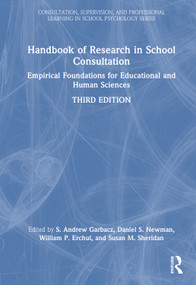 Handbook of Research in School Consultation (Empirical Foundations for Educational and Human Sciences) by S. Andrew Garbacz, Daniel S. Newman, William P. Erchul, Susan M. Sheridan, 9781032354309