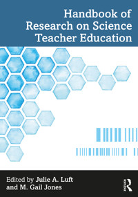 Handbook of Research on Science Teacher Education by Julie A. Luft, M. Gail Jones, 9780367565824