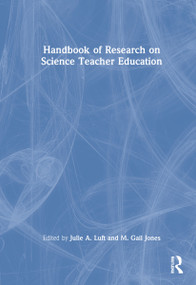Handbook of Research on Science Teacher Education by Julie A. Luft, M. Gail Jones, 9780367565831