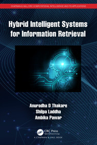Hybrid Intelligent Systems for Information Retrieval by Anuradha D Thakare, Shilpa Laddha, Ambika Pawar, 9781032035680
