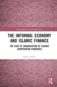 The Informal Economy and Islamic Finance (The Case of Organisation of Islamic Cooperation Countries) by Shabeer Khan, 9781032360324