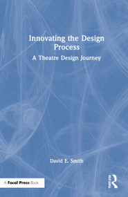 Innovating the Design Process: A Theatre Design Journey by David E. Smith, 9781032121192