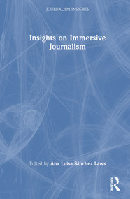 Insights on Immersive Journalism by Ana Luisa Sánchez Laws, 9781032107776