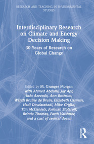 Interdisciplinary Research on Climate and Energy Decision Making (30 Years of Research on Global Change) by M. Granger Morgan, 9781032360980