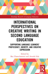 International Perspectives on Creative Writing in Second Language Education by Bee Chamcharatsri, Atsushi Iida, 9781032025599