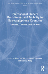 International Student Recruitment and Mobility in Non-Anglophone Countries (Theories, Themes, and Patterns) by Hans de Wit, Ekaterina Minaeva, Lizhou Wang, 9781032102344