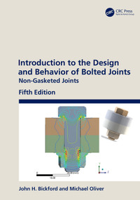 Introduction to the Design and Behavior of Bolted Joints (Non-Gasketed Joints) by John H. Bickford, Michael Oliver, 9780367198916