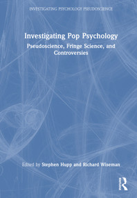 Investigating Pop Psychology (Pseudoscience, Fringe Science, and Controversies) by Stephen Hupp, Richard Wiseman, 9780367620684