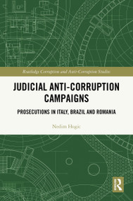 Judicial Anti-Corruption Campaigns (Prosecutions in Italy, Brazil and Romania) by Nedim Hogic, 9781032369051