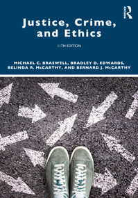 Justice, Crime, and Ethics by Michael C. Braswell, Bradley D. Edwards, Belinda R. McCarthy, Bernard J. McCarthy, 9781032353630