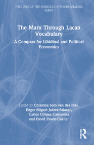 The Marx Through Lacan Vocabulary (A Compass for Libidinal and Political Economies) by Christina Soto van der Plas, Edgar Miguel Juárez-Salazar, Carlos Gómez Camarena, David Pavón-Cuéllar, 9781032079288