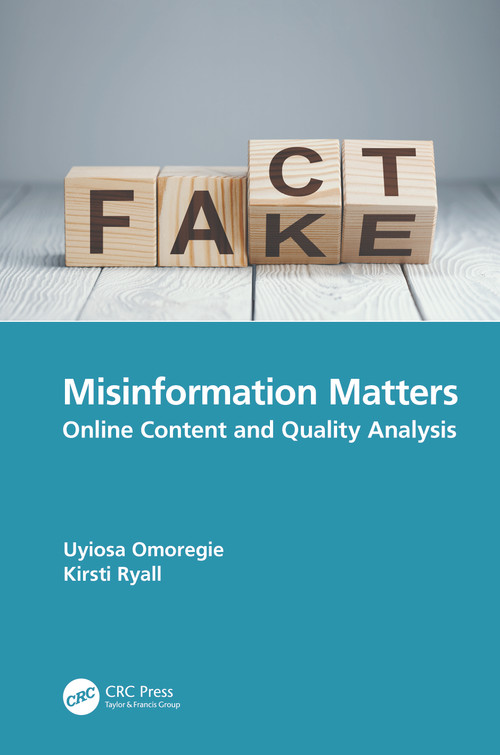 Misinformation Matters (Online Content and Quality Analysis) by Uyiosa Omoregie, Kirsti Ryall, 9781032311555