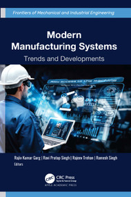 Modern Manufacturing Systems (Trends and Developments) by Rajiv Kumar Garg, Ravi Pratap Singh, Rajeev Trehan, Ramesh Singh, 9781774910443