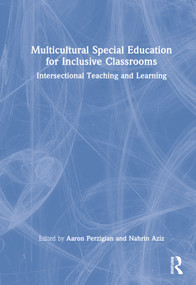 Multicultural Special Education for Inclusive Classrooms (Intersectional Teaching and Learning) by Aaron Perzigian, Nahrin Aziz, 9780367650995
