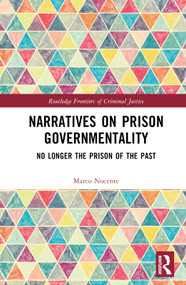 Narratives on Prison Governmentality (No Longer the Prison of the Past) by Marco Nocente, 9781032484495