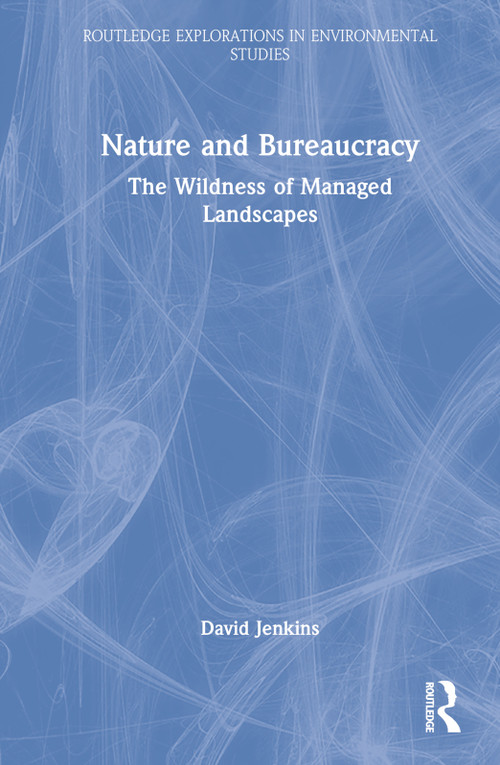 Nature and Bureaucracy (The Wildness of Managed Landscapes) by David Jenkins, 9781032285672