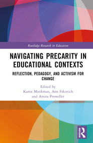 Navigating Precarity in Educational Contexts (Reflection, Pedagogy, and Activism for Change) by Karen Monkman, Ann Frkovich, Amira Proweller, 9781032192239