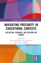 Navigating Precarity in Educational Contexts (Reflection, Pedagogy, and Activism for Change) by Karen Monkman, Ann Frkovich, Amira Proweller, 9781032192239