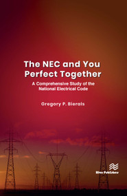 The NEC and You Perfect Together (A Comprehensive Study of the National Electrical Code) by Gregory P. Bierals, 9788770226196