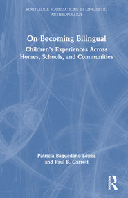 On Becoming Bilingual (Children's Experiences Across Homes, Schools, and Communities) by Patricia Baquedano-López, Paul B. Garrett, 9781138780743