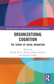 Organizational Cognition (The Theory of Social Organizing) by Davide Secchi, Rasmus Gahrn-Andersen, Stephen J. Cowley, 9780367769512