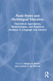 Paulo Freire and Multilingual Education (Theoretical Approaches, Methodologies, and Empirical Analyses in Language and Literacy) by Sandro R. Barros, Luciana C. de Oliveira, 9781032007915