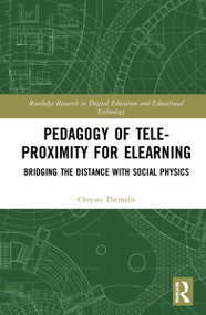 Pedagogy of Tele-Proximity for eLearning (Bridging the Distance with Social Physics) by Chryssa Themelis, 9781032218601