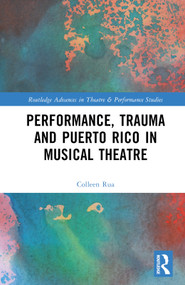 Performance, Trauma and Puerto Rico in Musical Theatre by Colleen Rua, 9781032251950