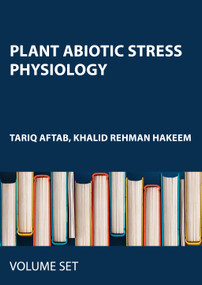 Plant Abiotic Stress Physiology (2-Volume Set) by Tariq Aftab, Khalid Rehman Hakeem, 9781774630167