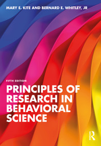 Principles of Research in Behavioral Science by Mary E. Kite, Bernard E. Whitley, Jr, 9781032720586