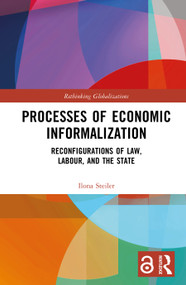 Processes of Economic Informalization (Reconfigurations of Law, Labour, and the State) by Ilona Steiler, 9781032277929