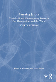 Pursuing Justice (Traditional and Contemporary Issues in Our Communities and the World) by Ralph A. Weisheit, Frank Morn, 9781032972176