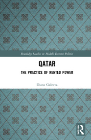 Qatar (The Practice of Rented Power) by Diana Galeeva, 9781032215792