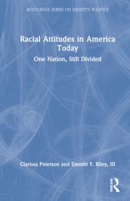 Racial Attitudes in America Today (One Nation, Still Divided) by Clarissa Peterson, Emmitt Y. Riley, III, 9780367706722