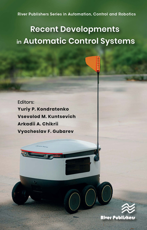 Recent Developments in Automatic Control Systems by Yuriy P. Kondratenko, Vsevolod M. Kuntsevich, Arkadii A. Chikrii, Vyacheslav F. Gubarev, 9788770226745