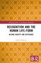 Recognition and the Human Life-Form (Beyond Identity and Difference) by Heikki Ikäheimo, 9781032139999