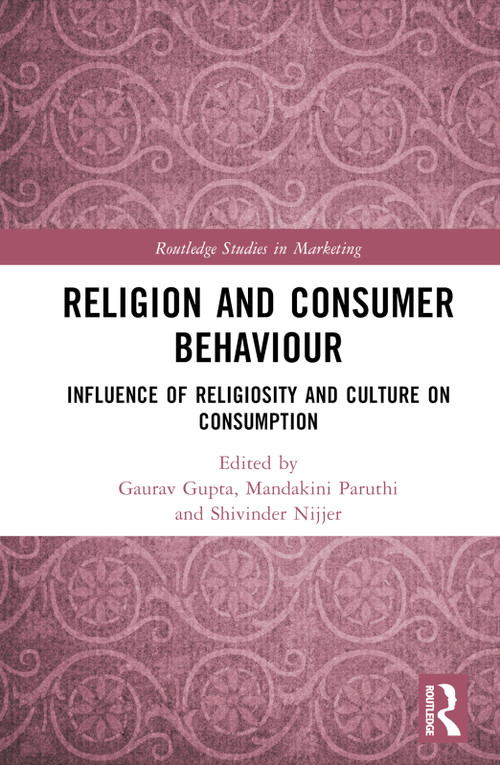 Religion and Consumer Behaviour (Influence of Religiosity and Culture on Consumption) by Gaurav Gupta, Mandakini Paruthi, Shivinder Nijjer, 9781032265001