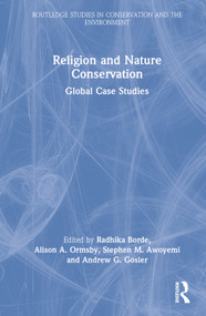 Religion and Nature Conservation (Global Case Studies) by Radhika Borde, Alison A Ormsby, Stephen M Awoyemi, Andrew G Gosler, 9781032159003