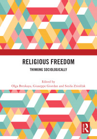 Religious Freedom (Thinking Sociologically) by Olga Breskaya, Giuseppe Giordan, Siniša Zrinščak, 9781032557663