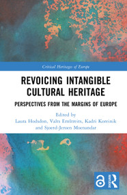 Revoicing Intangible Cultural Heritage (Perspectives from the Margins of Europe) by Laura Hodsdon, Valts Ernštreits, Kadri Koreinik, Sjoerd-Jeroen Moenandar, 9781032597294