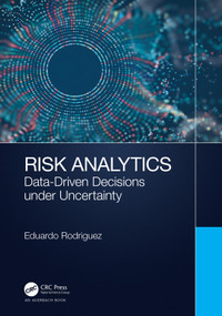 Risk Analytics (Data-Driven Decisions under Uncertainty) by Eduardo Rodriguez, 9780367359614