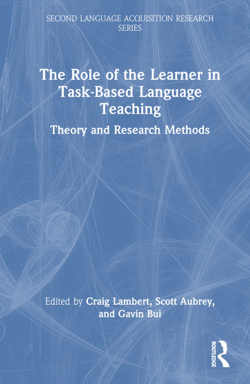 The Role of the Learner in Task-Based Language Teaching (Theory and Research Methods) by Craig Lambert, Scott Aubrey, Gavin Bui, 9781032130163