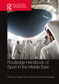 Routledge Handbook of Sport in the Middle East by Danyel Reiche, Paul Michael Brannagan, 9780367470227