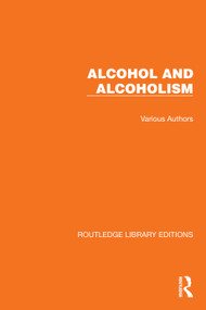 Routledge Library Editions: Alcohol and Alcoholism (19 Volume Set) by Various, 9781032590820