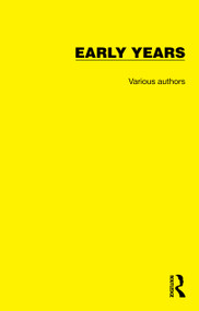 Routledge Library Editions: Early Years (15 Volume Set) by Various, 9781032343693